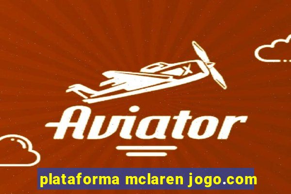 plataforma mclaren jogo.com